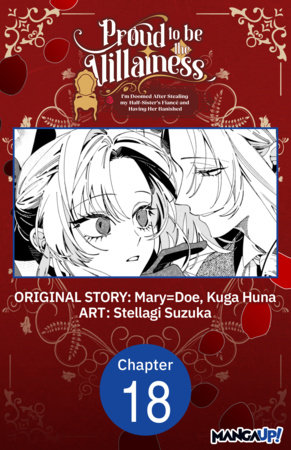 Proud to be the Villainess: I'm Doomed After Stealing my Half-Sister's Fiance and Having Her Banished #018 by Mary=Doe, Kuga Huna, Stellagi Suzuka and Medamayaki