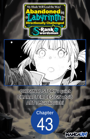 My Blade Will Lead the Way! Abandoned in a Labyrinth as a Directionally Challenged S-Rank Swordsman #043 by Toi8,Quiet