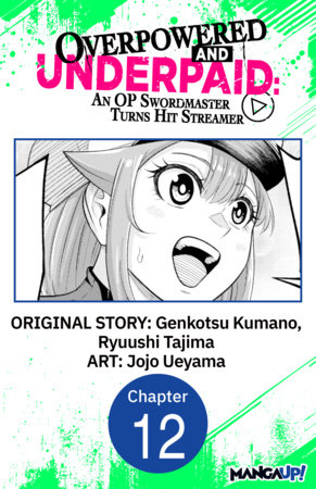 Overpowered and Underpaid: An OP Swordmaster Turns Hit Streamer #012 by Genkotsu Kumano, Ryuushi Tajima and Jojo Ueyama
