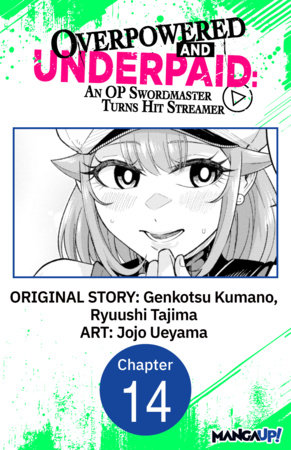 Overpowered and Underpaid: An OP Swordmaster Turns Hit Streamer #014 by Genkotsu Kumano, Ryuushi Tajima and Jojo Ueyama