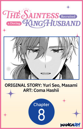 The Saintess Recruited a Doting King Husband #008 by Yuri Seo, Masami and Coma Hashii
