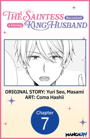 The Saintess Recruited a Doting King Husband #007 by Yuri Seo, Masami and Coma Hashii