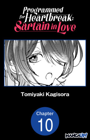 Programmed for Heartbreak: Sartain in Love #010 by Tomiyaki Kagisora