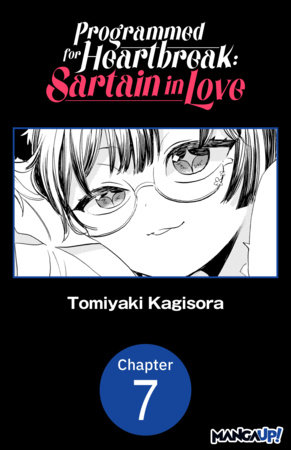 Programmed for Heartbreak: Sartain in Love #007 by Tomiyaki Kagisora