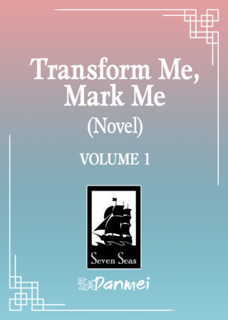 Transform Me, Mark Me (Novel) Vol. 1 by IXiura
