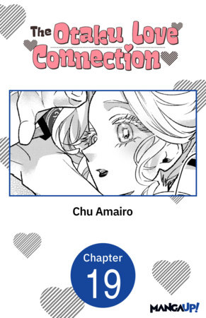 The Otaku Love Connection #019 by Chu Amairo