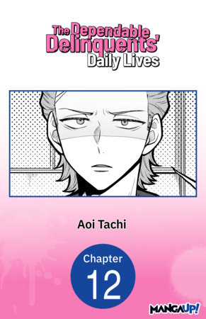 The Dependable Delinquents' Daily Lives #012 by Aoi Tachi