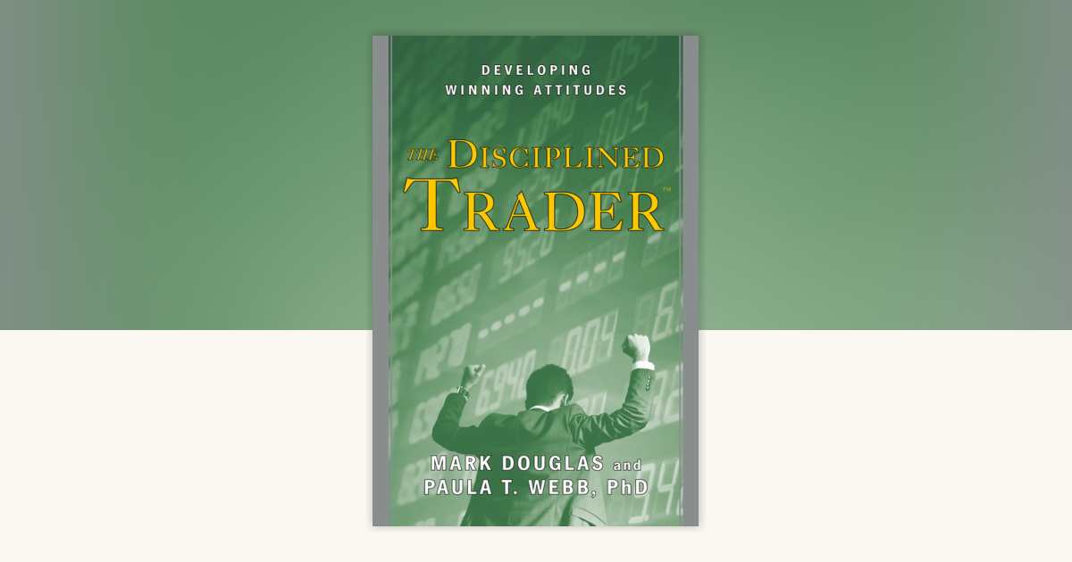 The Disciplined Trader by Mark Douglas, Paula T. Webb