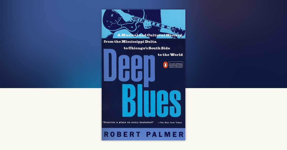 Deep Blues by Robert Palmer: 9780140062236 | PenguinRandomHouse