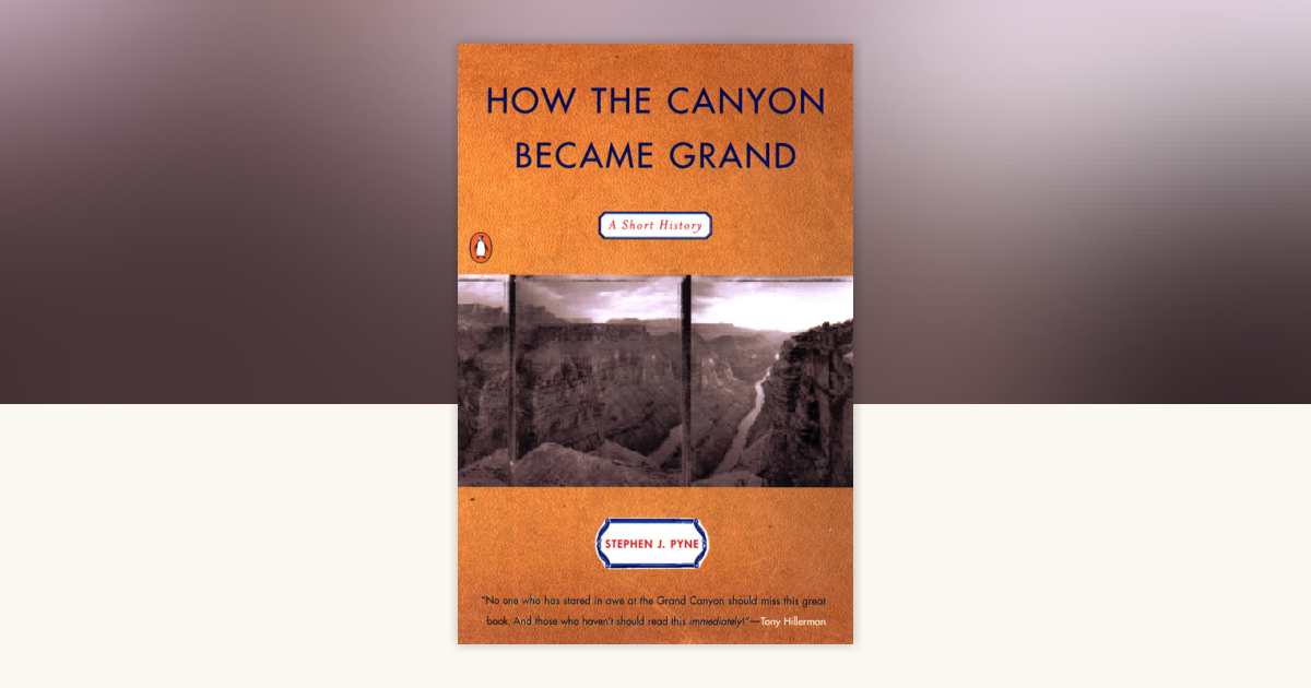 How the Canyon Became Grand by Stephen J. Pyne: 9780140280562