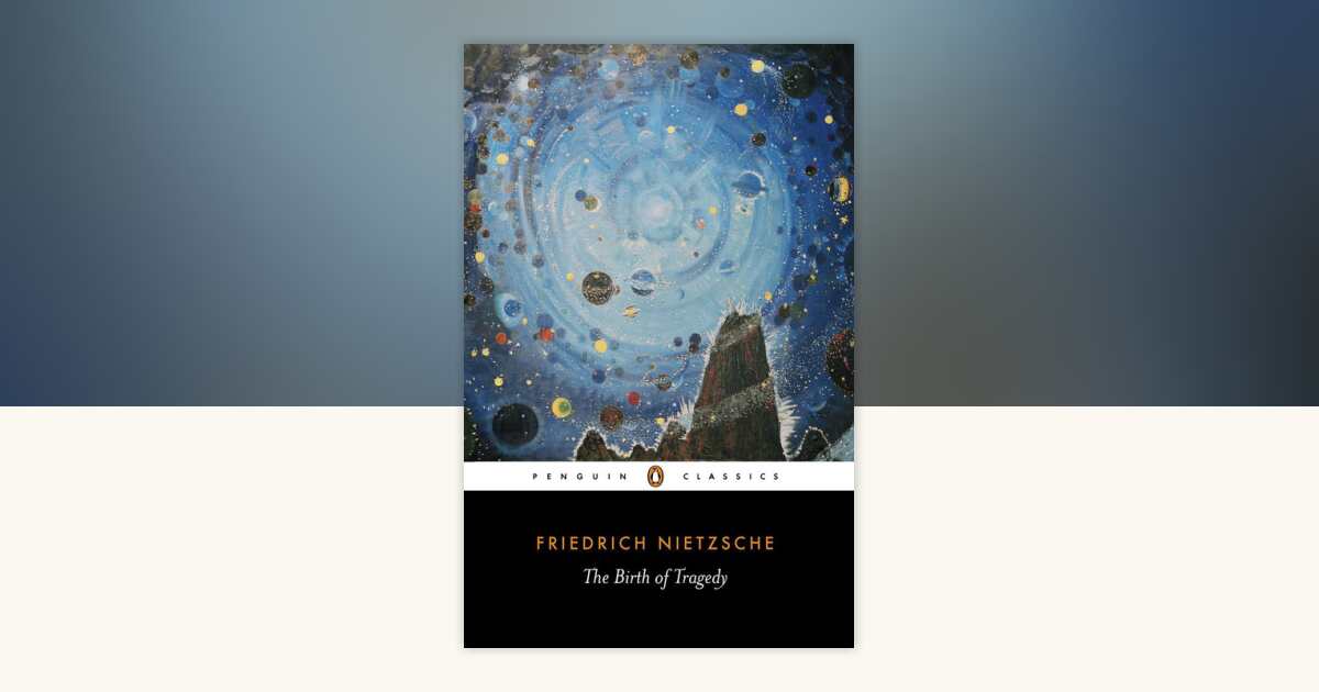 The Birth of Tragedy by Friedrich Nietzsche: 9780140433395