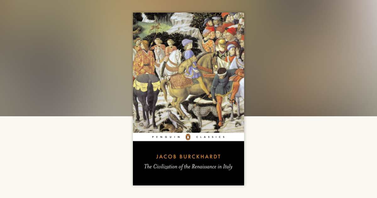The Civilization of the Renaissance in Italy by Jacob Burckhardt