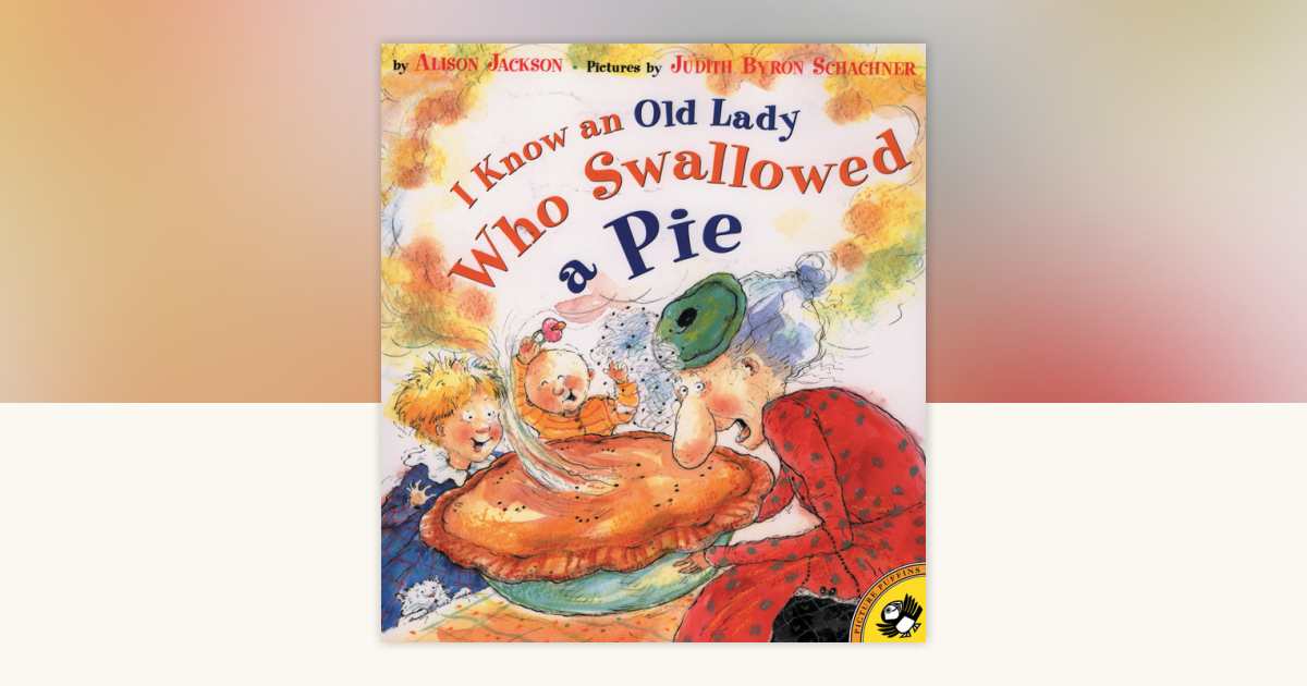 I Know an Old Lady Who Swallowed a Pie by Alison Jackson