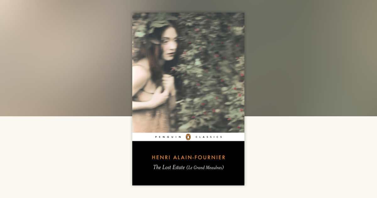 The Lost Estate (Le Grand Meaulnes) by Henri Alain-Fournier