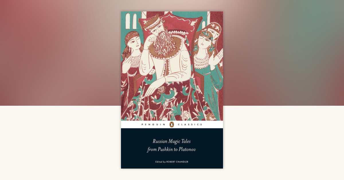 Russian Magic Tales from Pushkin to Platonov: 9780141442235 ...