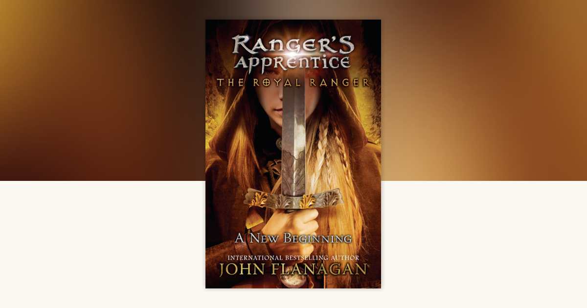 The Royal Ranger: A New Beginning by John Flanagan: 9780142427316 ...