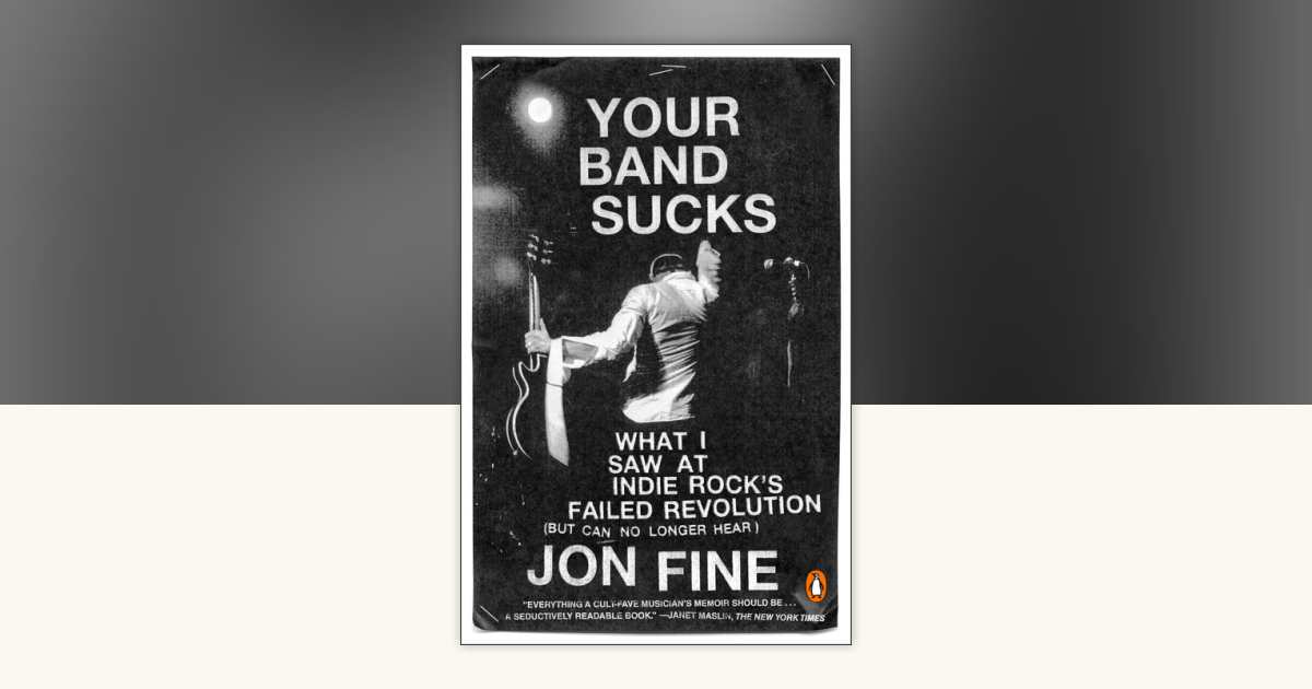 Your Band Sucks by Jon Fine: 9780143108283 PenguinRandomHouse