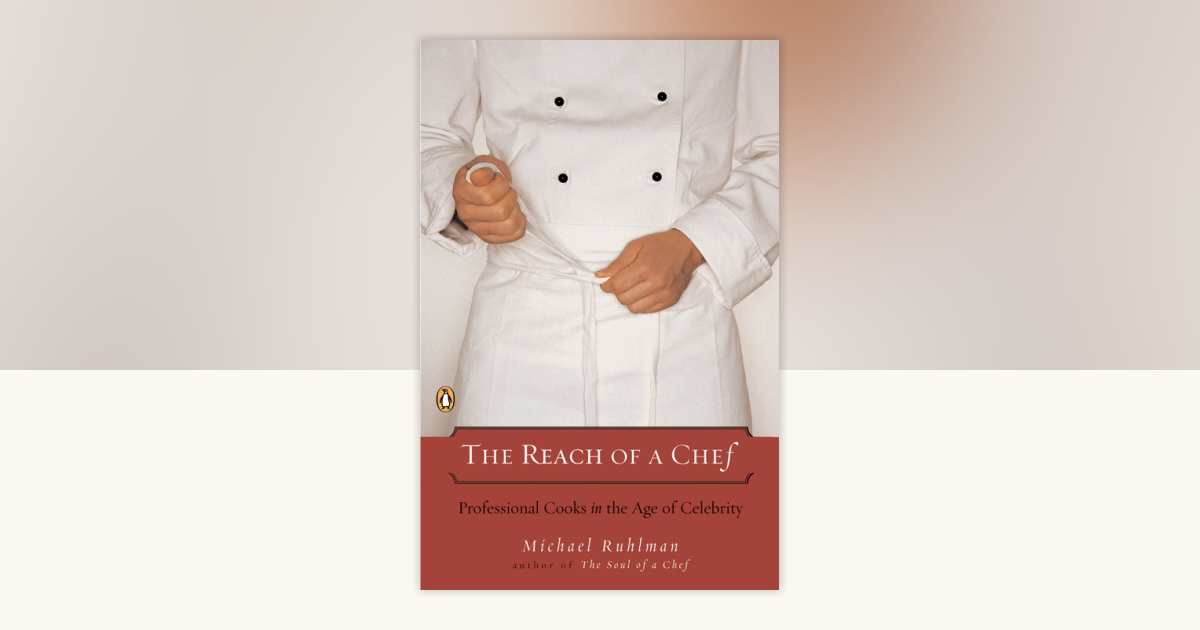 The Reach of a Chef by Michael Ruhlman: 9780143112075 ...