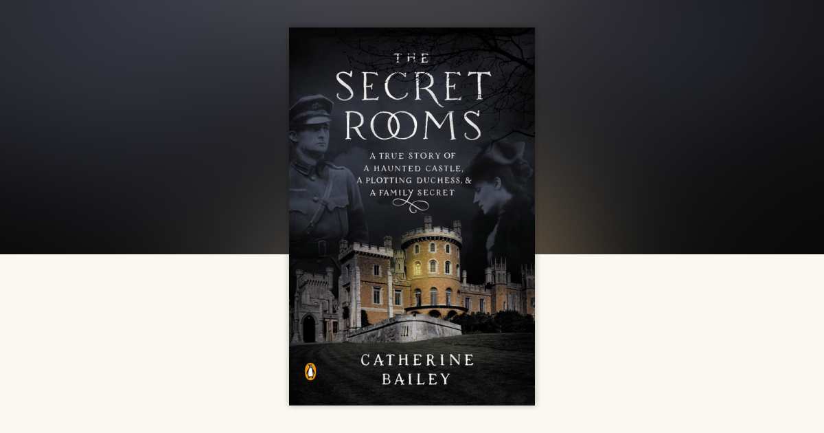 The Secret Rooms by Catherine Bailey: 9780143124733 ...