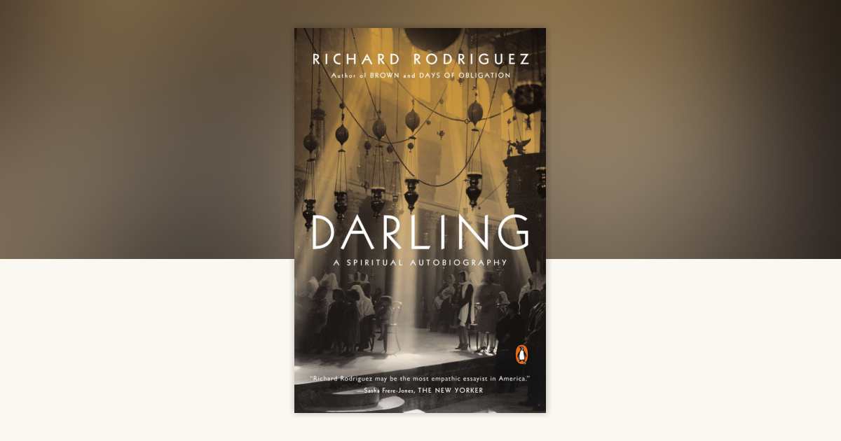Darling by Richard Rodriguez: 9780143125884 | PenguinRandomHouse.com: Books