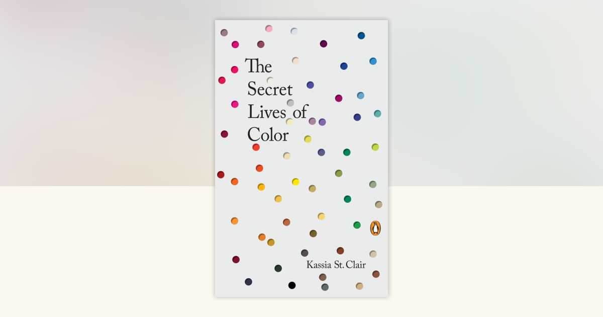 The Secret Lives of Color by Kassia St. Clair: 9780143131144