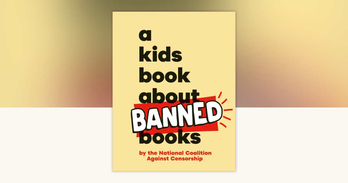 A Kids Book About Banned Books by National Coalition Against Censorship ...
