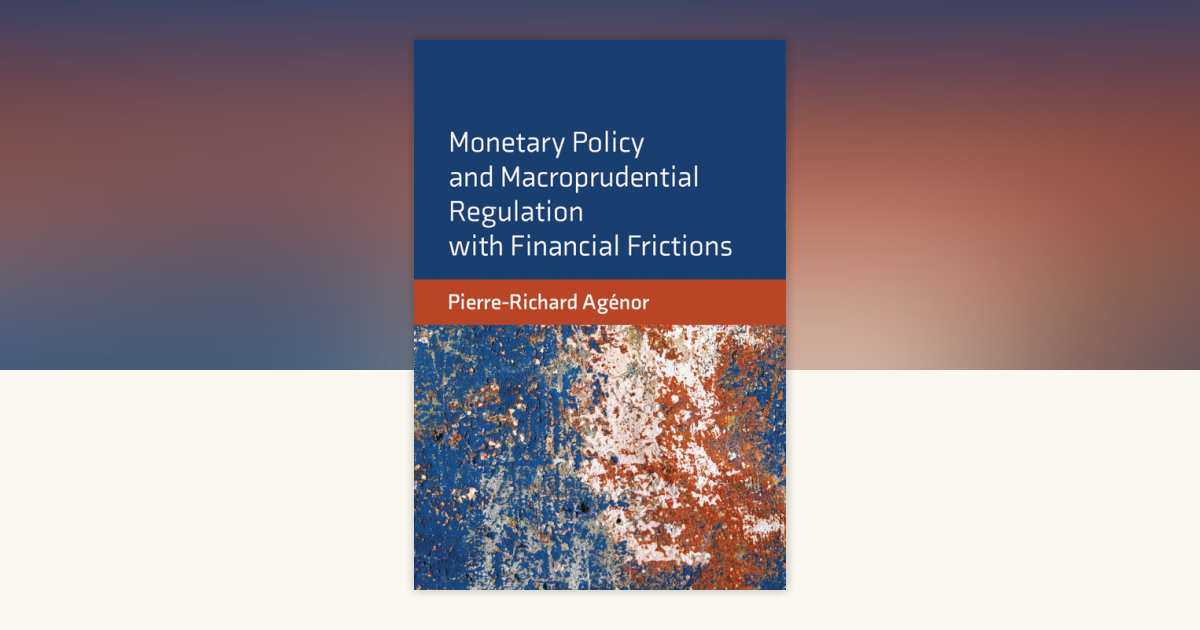 Monetary Policy and Macroprudential Regulation with Financial Frictions ...