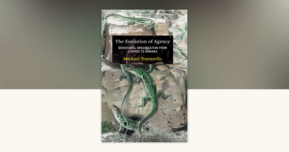 The Evolution of Agency by Michael Tomasello: 9780262047005 ...