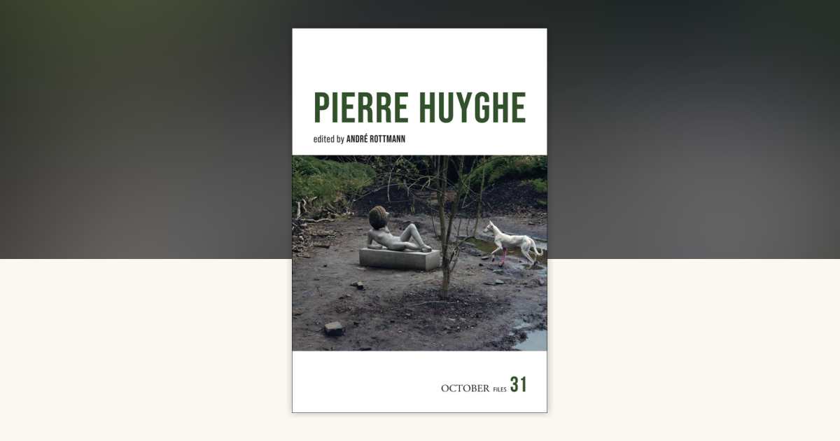Pierre Huyghe by André Rottmann: 9780262052658 | PenguinRandomHouse.com ...