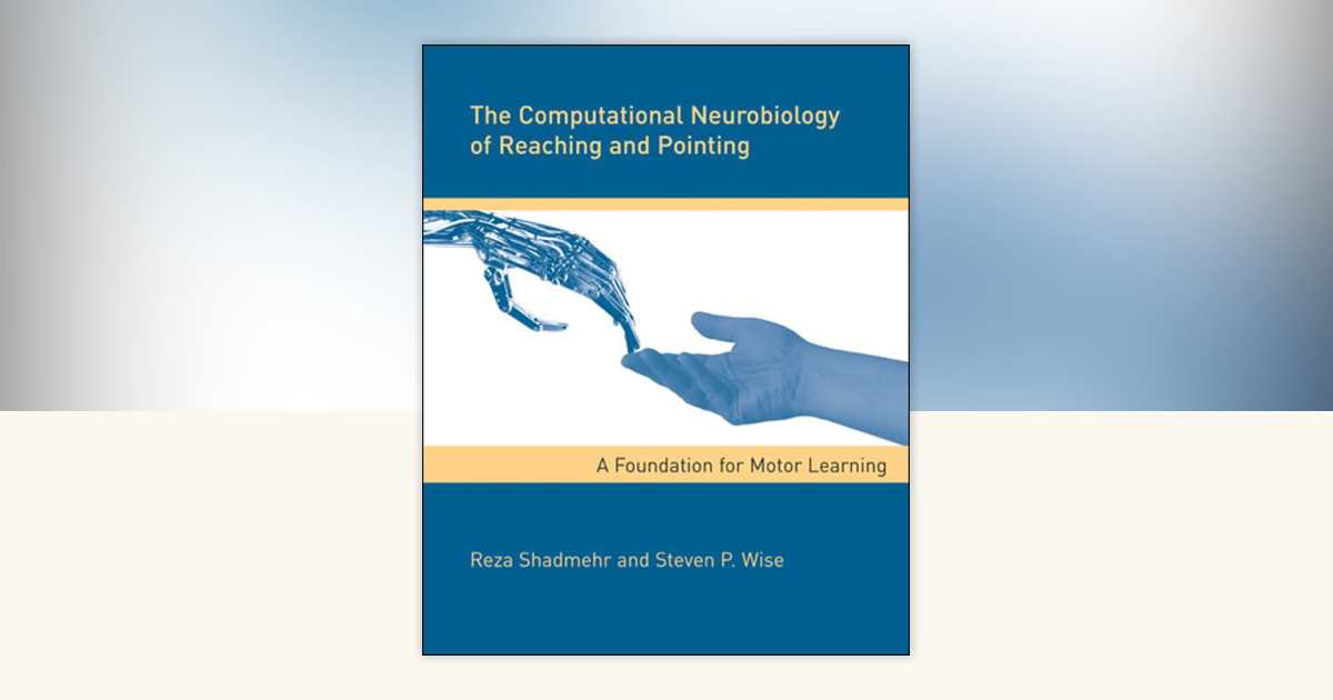 The Computational Neurobiology of Reaching and Pointing by Reza