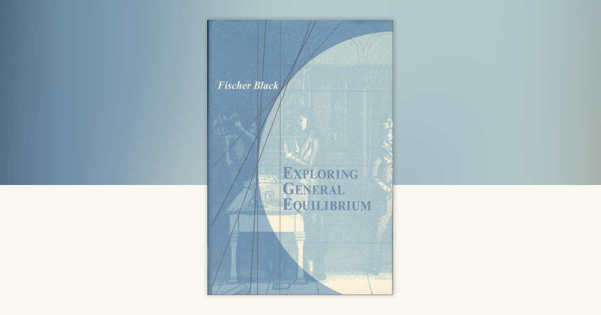 Exploring General Equilibrium by Fischer S. Black: 9780262514095