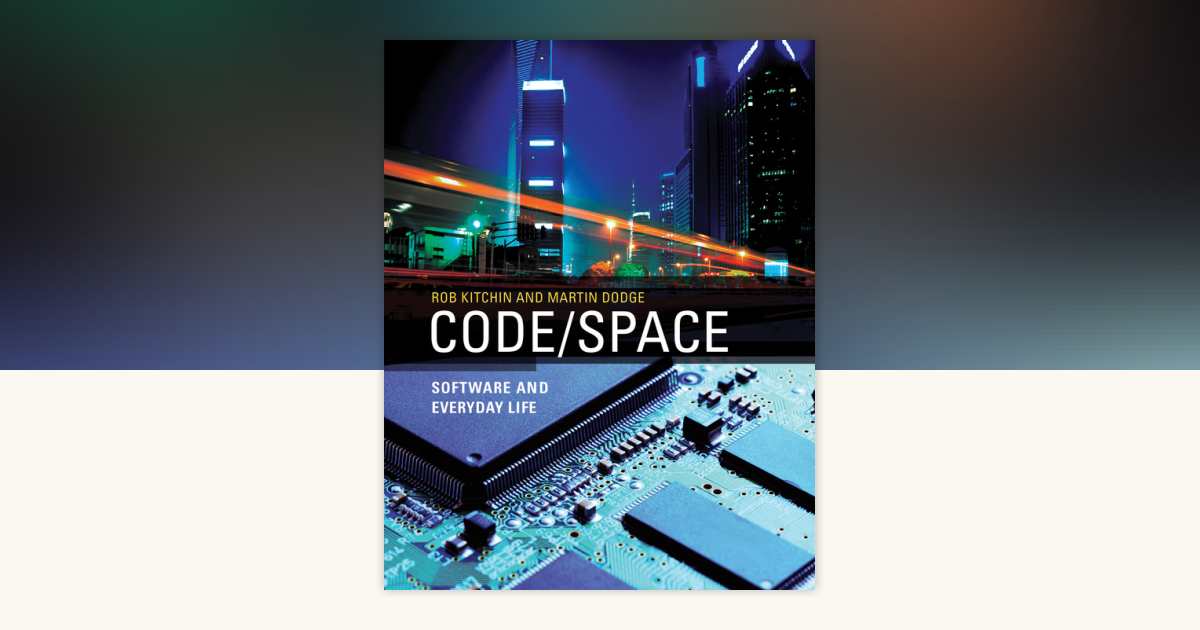 Code/Space by Rob Kitchin, Martin Dodge: 9780262525916 ...
