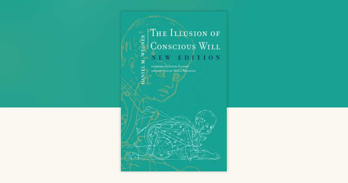 The Illusion of Conscious Will, New Edition by Daniel M. Wegner