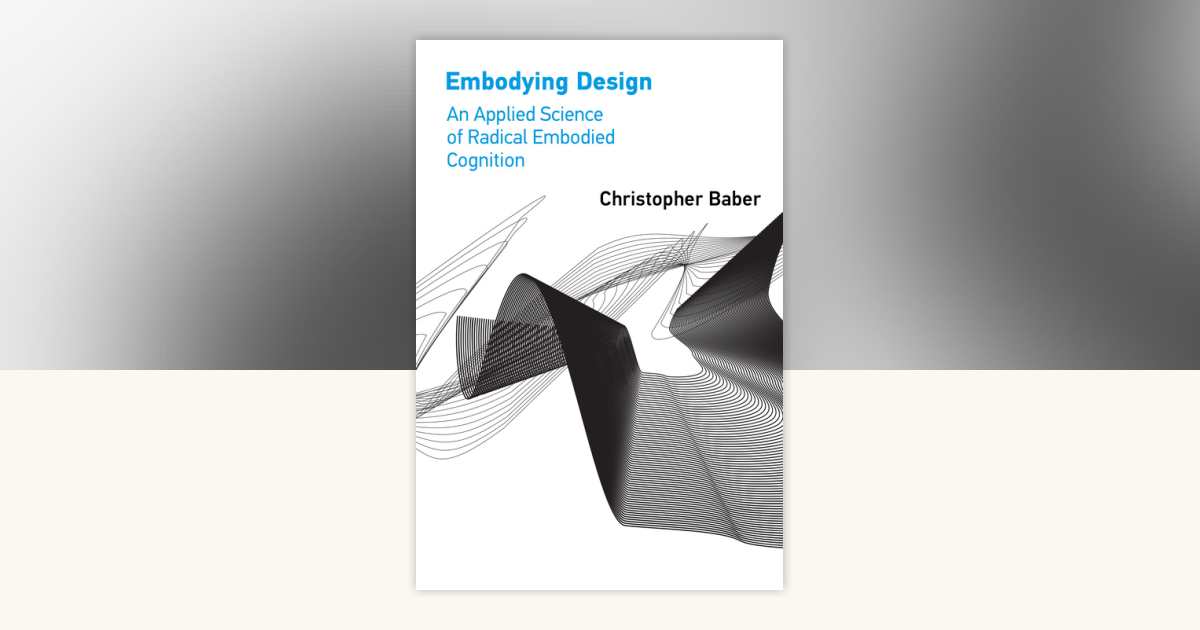 Embodying Design by Christopher Baber: 9780262543781 ...