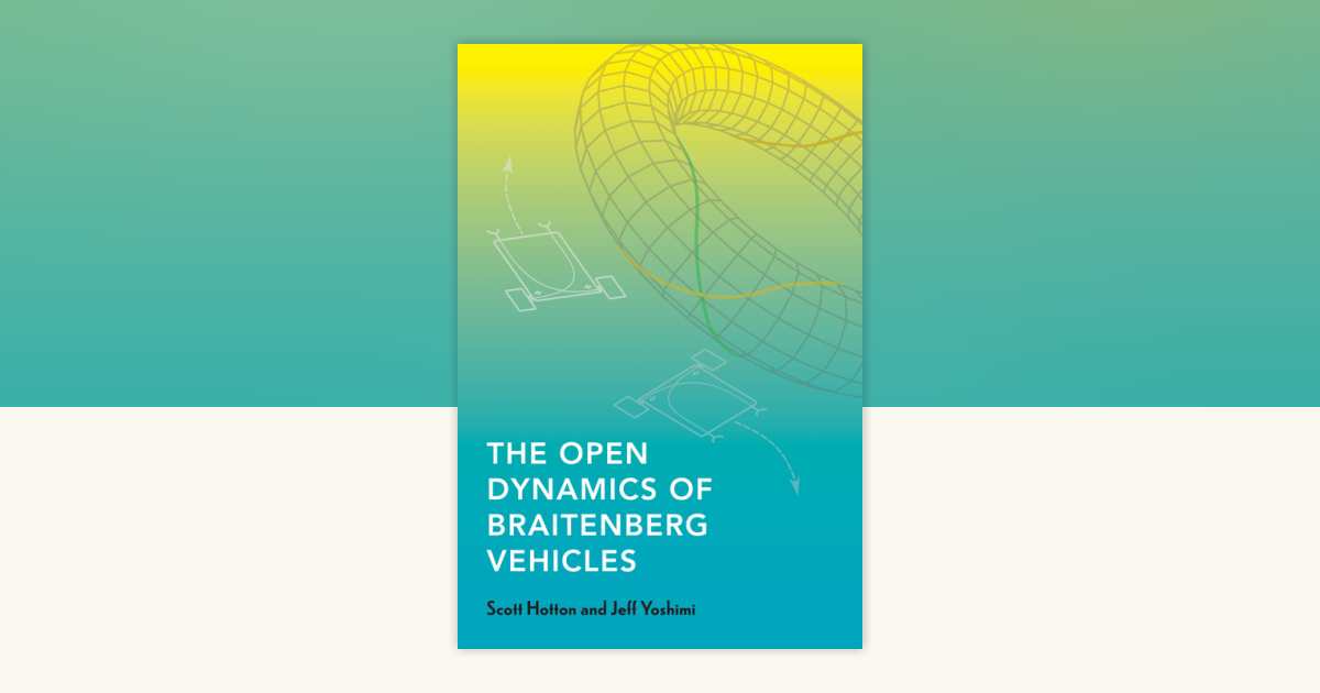 The Open Dynamics of Braitenberg Vehicles by Scott Hotton, Jeff