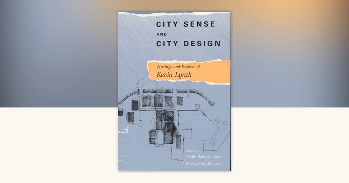 City Sense and City Design by Kevin Lynch: 9780262620956