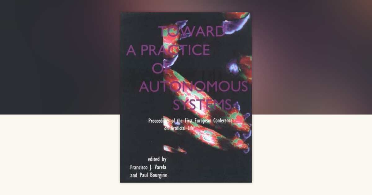 Toward a Practice of Autonomous Systems: 9780262720199 ...