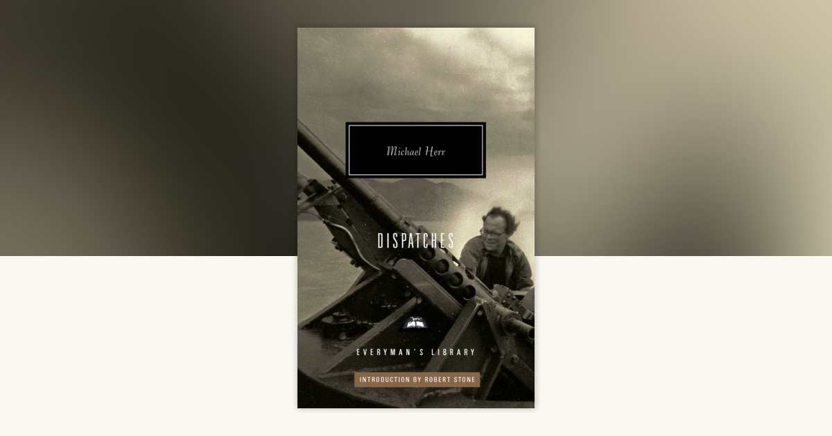 Dispatches by Michael Herr: 9780307270801 | PenguinRandomHouse.com