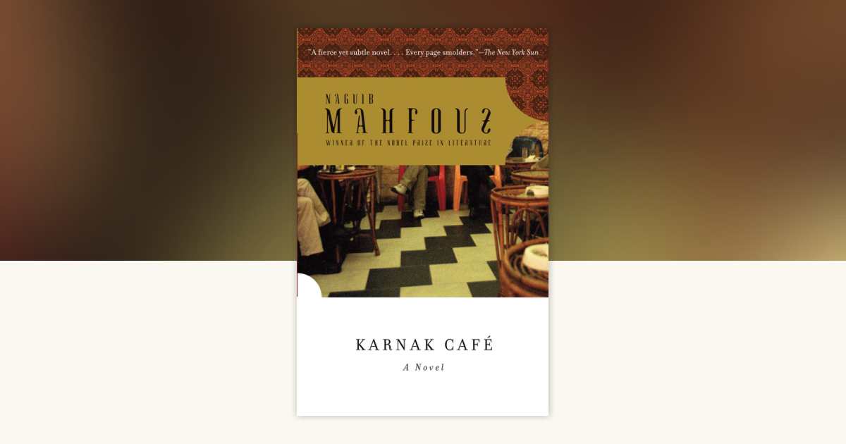 Karnak Café by Naguib Mahfouz: 9780307390455 | PenguinRandomHouse.com ...