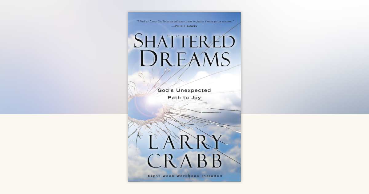 Shattered Dreams by Larry Crabb 9780307459503
