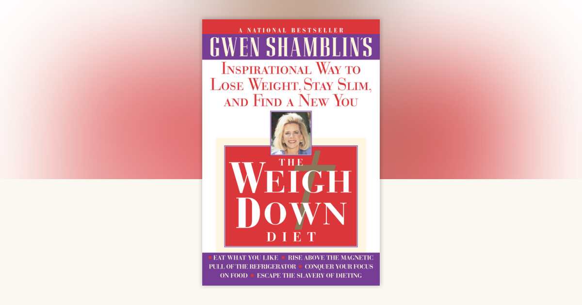 The Weigh Down Diet by Gwen Shamblin: 9780307553126 ...