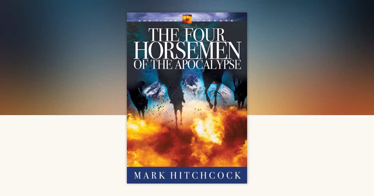 The Four Horsemen of the Apocalypse by Mark Hitchcock