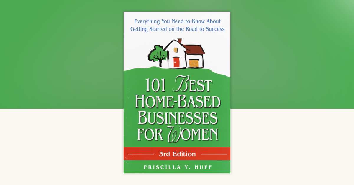 101 Best Home-Based Businesses for Women, 3rd Edition by Priscilla