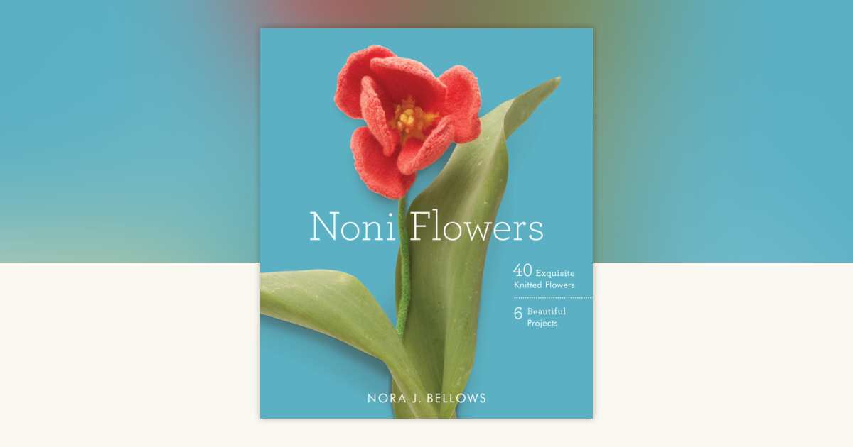 Noni Flowers by Nora Bellows: 9780307587305 | PenguinRandomHouse