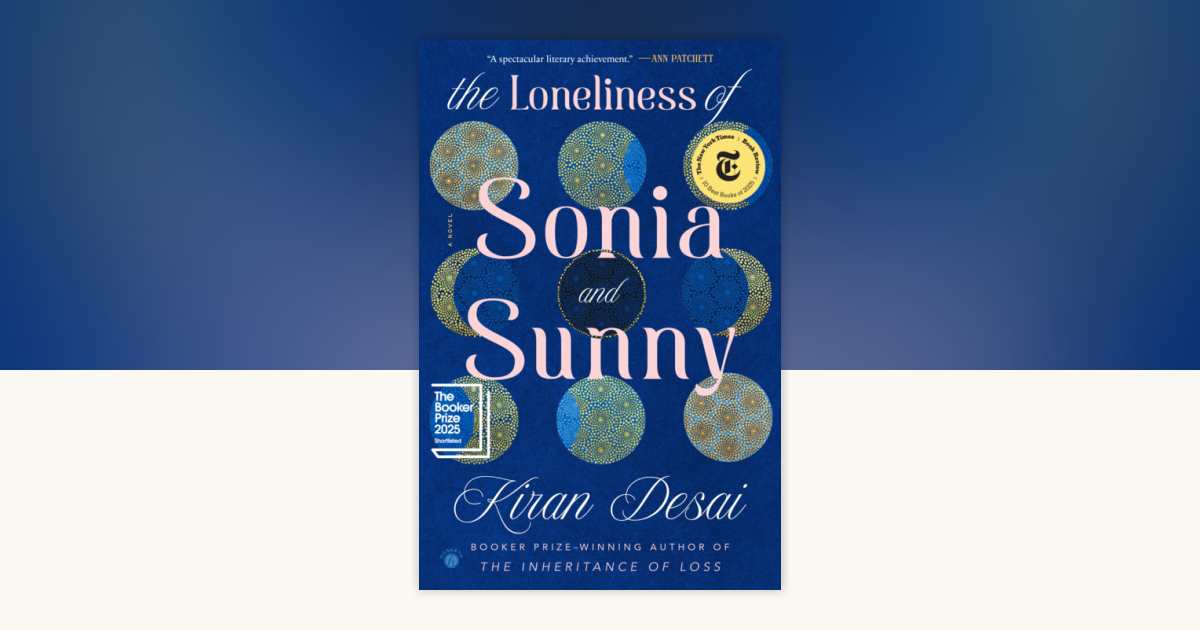 The Loneliness of Sonia and Sunny by Kiran Desai: 9780307700155 |  PenguinRandomHouse.com: Books