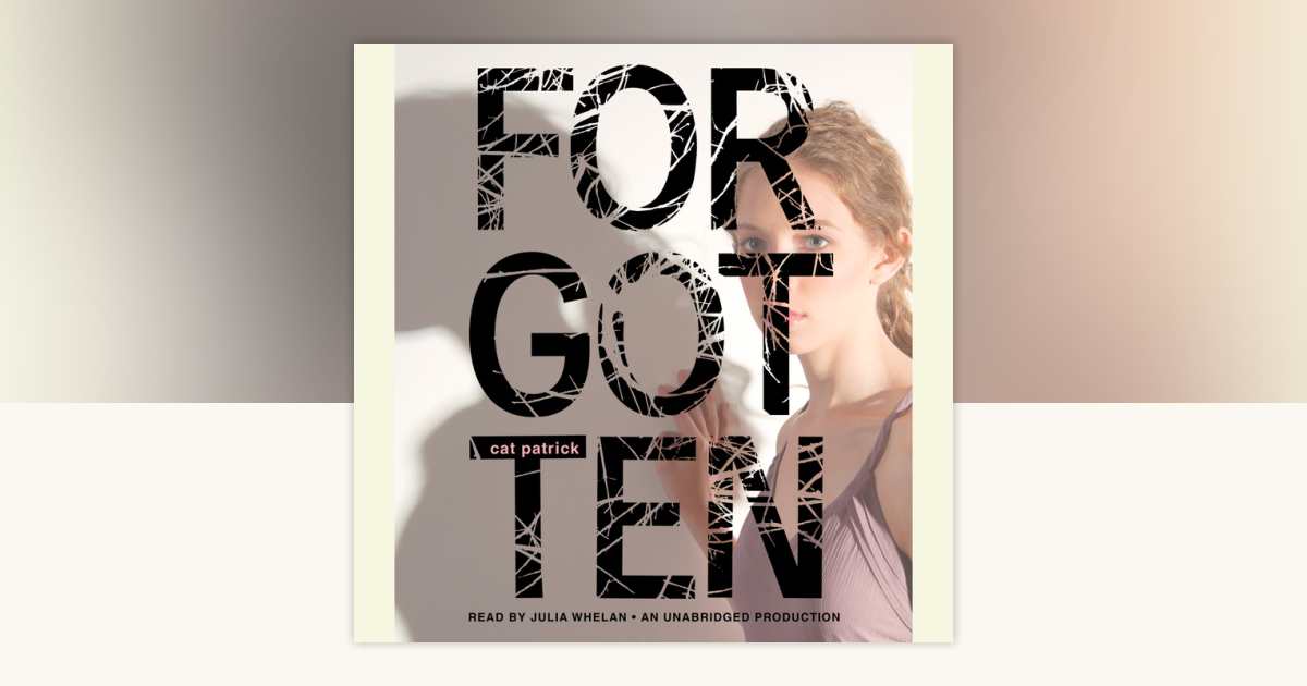 Forgotten by Cat Patrick: 9780307711151 | PenguinRandomHouse.com: Books