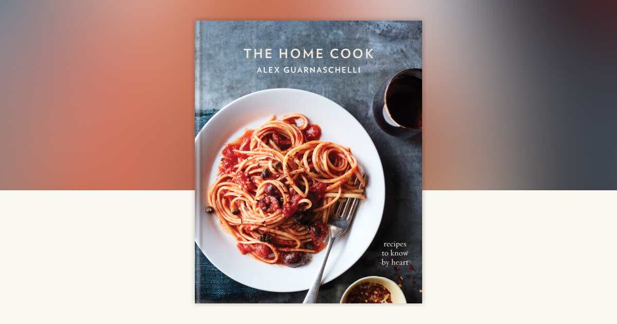 The Home Cook by Alex Guarnaschelli: 9780307956583 | PenguinRandomHouse ...