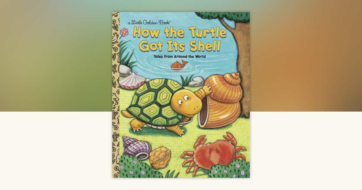 How the Turtle Got Its Shell by Justine Fontes, Ron Fontes ...