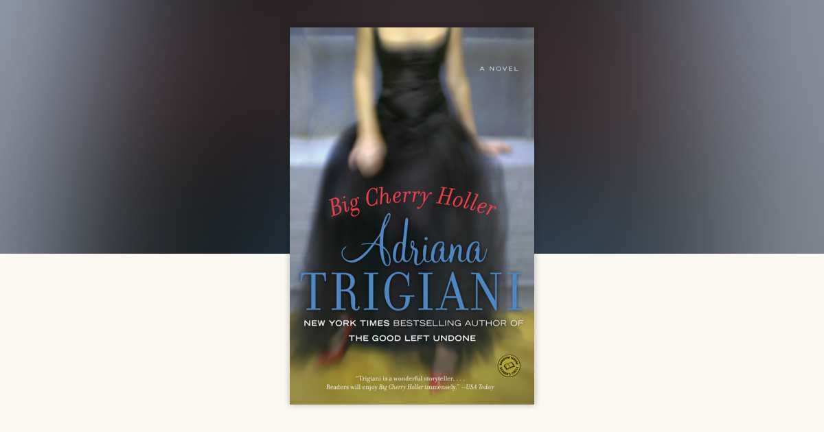 Big Cherry Holler by Adriana Trigiani: 9780345445841