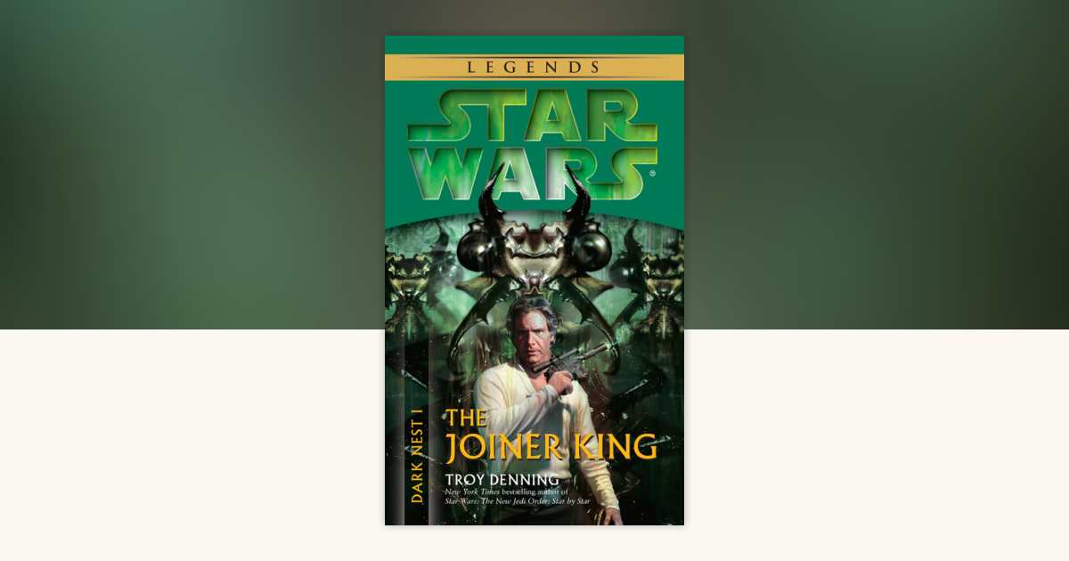 The Joiner King: Star Wars Legends (Dark Nest, Book I) by Troy